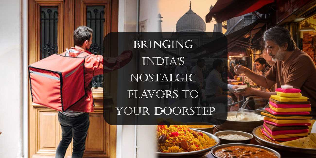 Bringing India’s Nostalgic Flavors to Your Doorstep